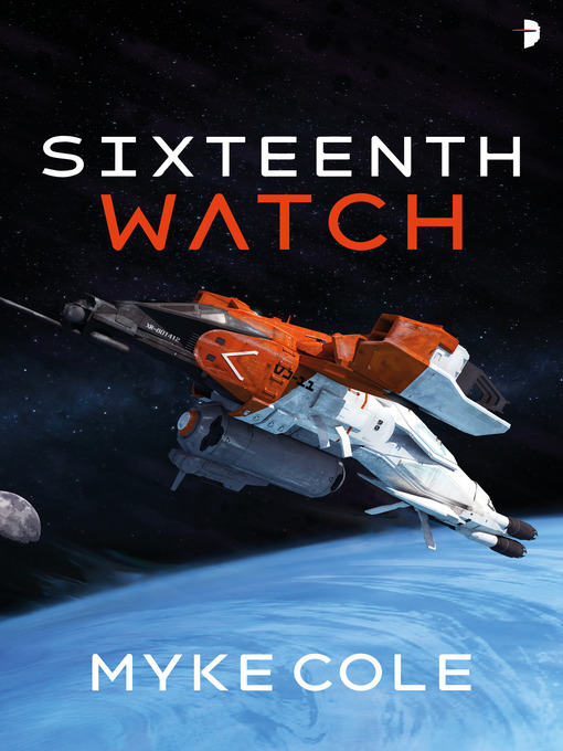 Title details for Sixteenth Watch by Myke Cole - Available